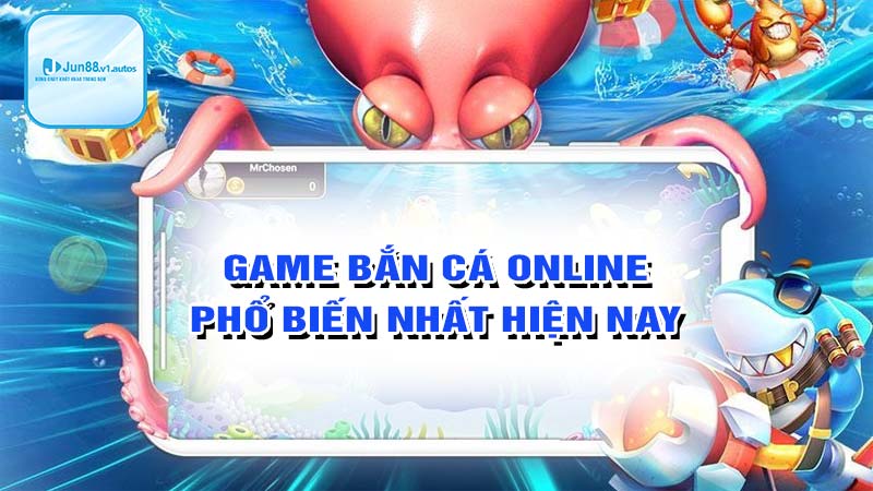 Game bắn cá online phổ biến nhất hiện nay