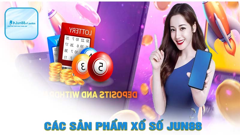 Các sản phẩm của xổ số jun88