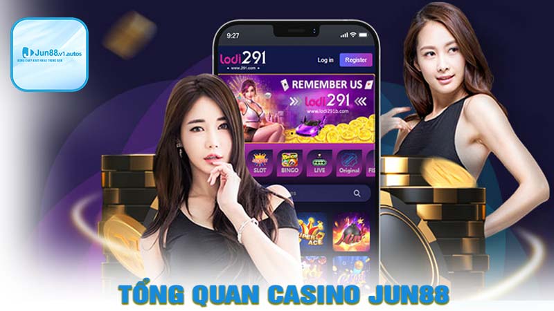 Tổng quang về sảnh casino jun88