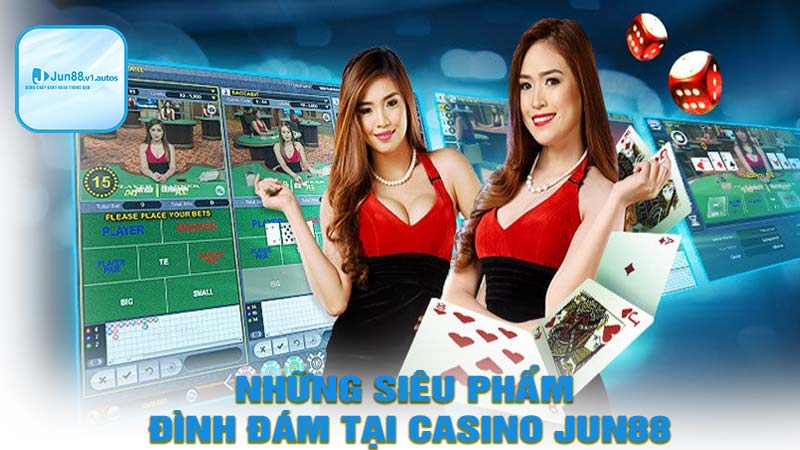 Những siêu phẩm cá cược hấp dẫn tại casino jun88