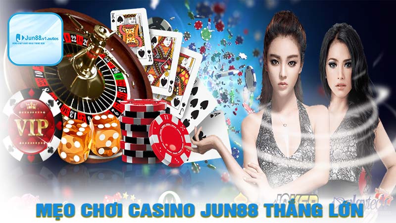 Mẹo tham gia cá cược tại casino jun88 thắng lớn
