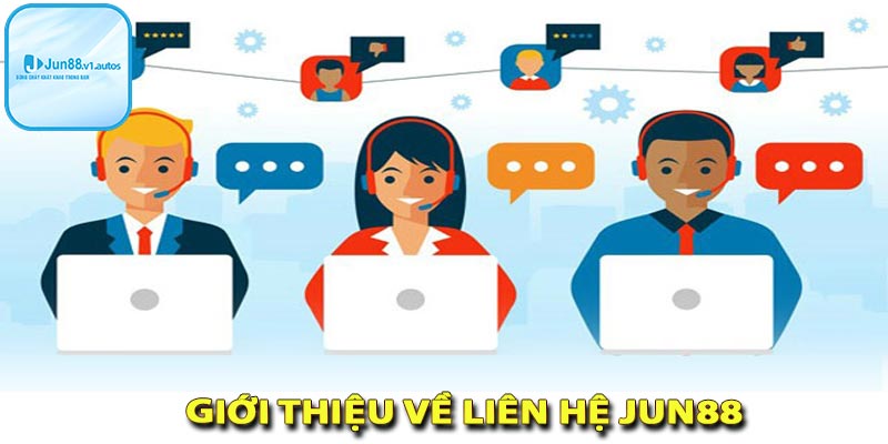 Giới thiệu về dịch vụ liên hệ jun88