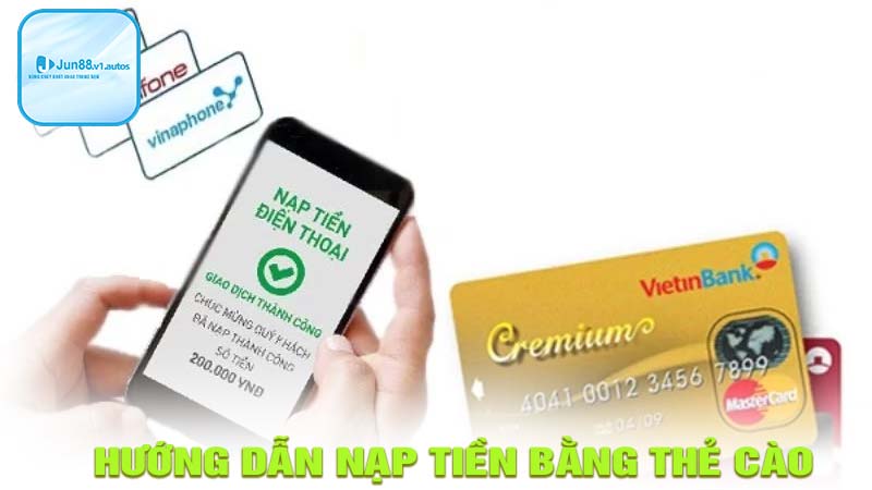 hướng dẫn nạp tiền jun88 qua thẻ cào