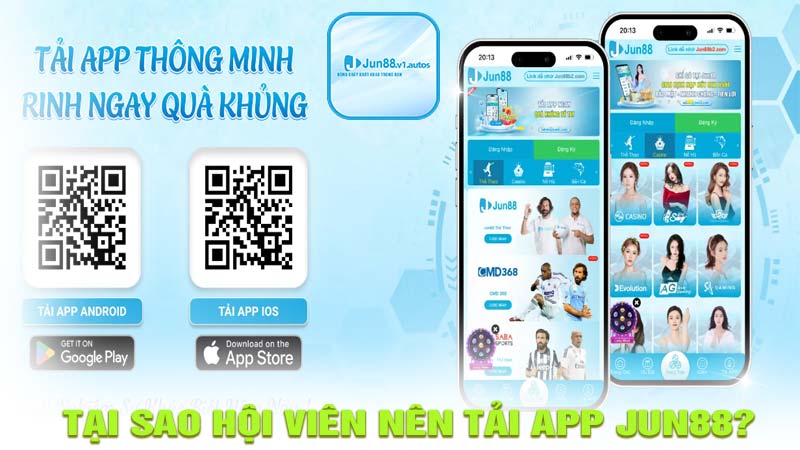 Tại sao hội vên nên tải app jun88