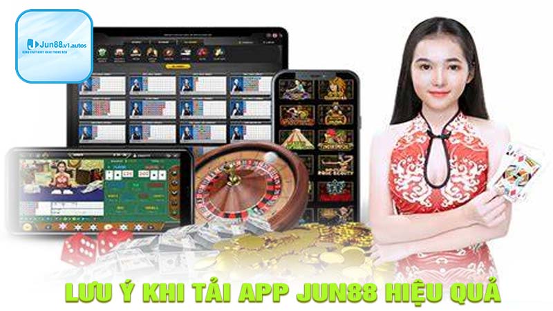 Lưu ý khi thực hiện tải app jun88