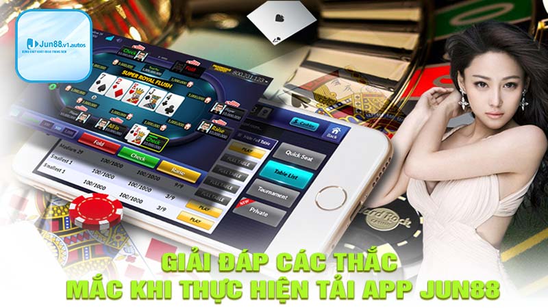 GIải đáp các thắc mắc khi tải app jun88