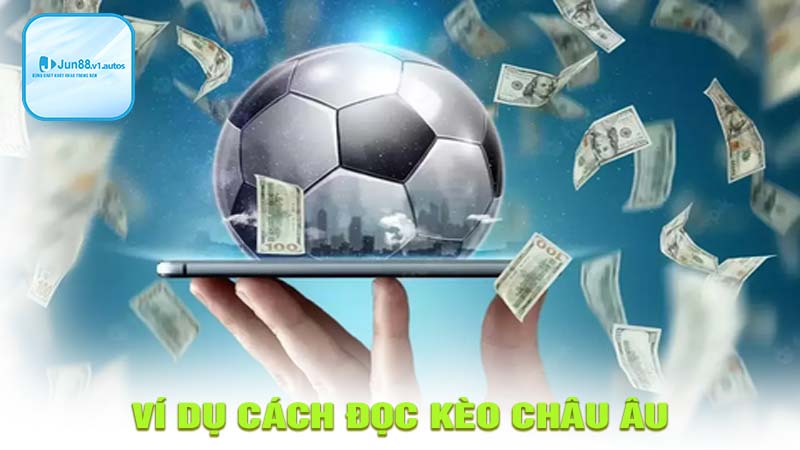 Ví dụ về cách đọc kèo châu âu