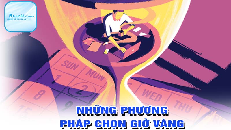 Những phương thức chọn giờ vàng