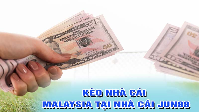 Kèo nhà cái malaysia tại jun88