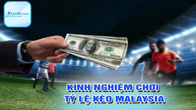 Kinh nghiệm chơi kèo malaysia