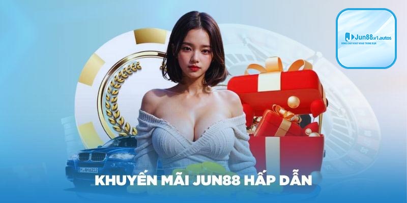 Khuyến mãi Jun88 cực kỳ hấp dẫn